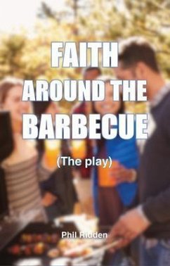 FAITH AROUND THE BARBECUE (The play) (eBook, ePUB) - Ridden, Phil