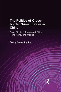 The Politics of Cross-border Crime in Greater China (eBook, PDF) - Lo, Sonny Shiu-Hing