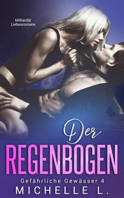 Cover Der Regenbogen: Milliardär Liebesromane (Gefährliche Gewässer, #4) (eBook, ePUB)