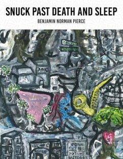 Snuck Past Death and Sleep (eBook, ePUB) - Pierce, Benjamin Norman