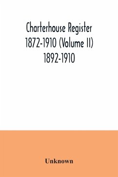 Charterhouse register 1872-1910 (Volume II) 1892-1910 - Unknown