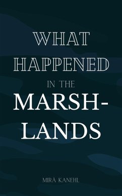 What Happened in the Marshlands (One Virtue and a Thousand Crimes, #0.5) (eBook, ePUB) - Kanehl, Mira