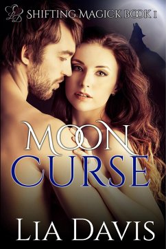 Moon Cursed (Shifting Magick Trilogy, #1) (eBook, ePUB) - Davis, Lia
