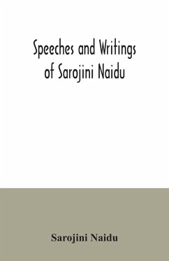 Speeches and writings of Sarojini Naidu - Naidu, Sarojini