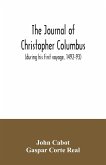 The journal of Christopher Columbus (during his first voyage, 1492-93) and documents relating to the voyages of John Cabot and Gaspar Corte Real