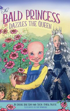 The Bald Princess Dazzles the Queen - Gray, Rachel Rose; O'Neill Politte, Tricia
