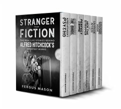 Stranger Than Fiction: The Real Life Stories Behind Alfred Hitchcock's Greatest Works (Box Set) (eBook, ePUB) - Mason, Fergus