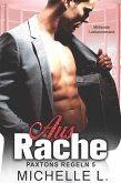 Aus Rache: Milliardär Liebesromane (Paxtons Regeln, #5) (eBook, ePUB) Aus Rache: Milliardär Liebesromane (Paxtons Regeln, #5) (eBook, ePUB)