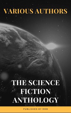 The Science Fiction Anthology (eBook, ePUB) - Norton, Andre; Leinster, Murray; del Rey, Lester; Harrison, Harry; Bradley, Marion Zimmer; Leiber, Fritz; Bova, Ben; RMB; Dick, Philip K.