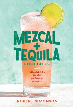 Mezcal and Tequila Cocktails (eBook, ePUB) - Simonson, Robert