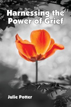 Harnessing the Power of Grief - Potter, Julie