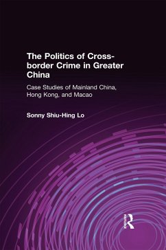 The Politics of Cross-border Crime in Greater China (eBook, ePUB) - Lo, Sonny Shiu-Hing