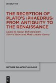 The Reception of Plato's >Phaedrus< from Antiquity to the Renaissance (eBook, ePUB)