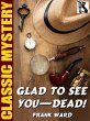 Glad to See You-Dead! (eBook, ePUB) - Bild 1