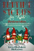 Bedtime Stories for Kids: Christmas Edition - Fun and Calming Christmas Short Stories for Kids, Children and Toddlers to Fall Asleep Fast! Reduce Anxiety, Develop Inner Peace and Happiness (eBook, ePUB)