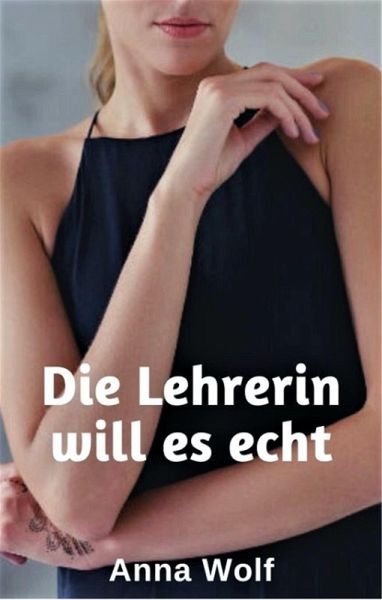 Die Lehrerin will es echt (eBook, ePUB) Die Lehrerin will es echt (eBook, ePUB)