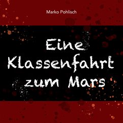 Eine Klassenfahrt zum Mars (MP3-Download) - Pohlisch, Marko