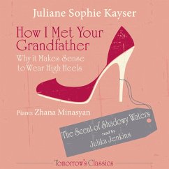 How I Met Your Grandfather - or Why It Makes Sense to Wear High Heels (MP3-Download) - Kayser, Juliane Sophie