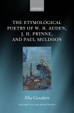 The Etymological Poetry of W. H. Auden, J. H. Prynne, and Paul Muldoon (eBook, PDF)