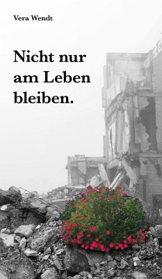 Nicht nur am Leben bleiben (eBook, ePUB) - Wendt, Vera