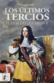 Los últimos tercios. El Ejército de Carlos II (eBook, ePUB)