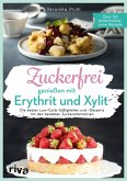 Zuckerfrei genießen mit Erythrit und Xylit (eBook, PDF)