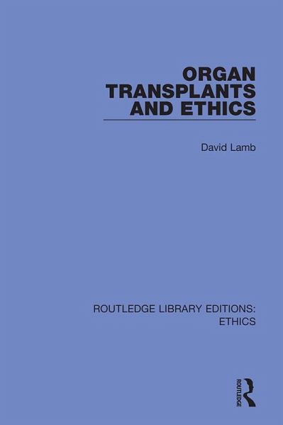 Organ Transplants and Ethics (eBook, ePUB) Organ Transplants and Ethics (eBook, ePUB)
