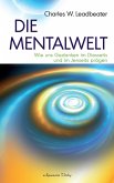 Die Mentalwelt - Wie uns Gedanken im Diesseits und im Jenseits prägen (eBook, ePUB)