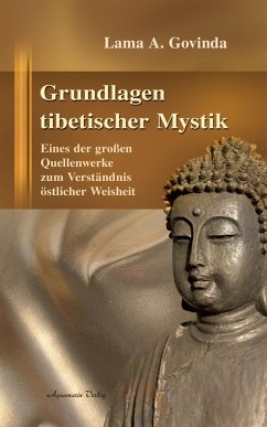 Grundlagen tibetischer Mystik: Eines der großen Quellenwerke zum Verständnis östlicher Weisheit (eBook, ePUB) - Govinda, Lama Anagarika
