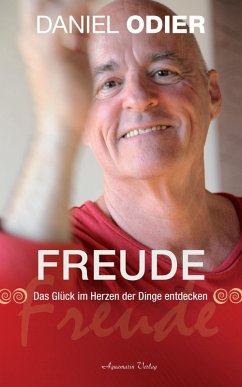 Freude - Das Glück im Herzen der Dinge entdecken (eBook, ePUB) - Odier, Daniel