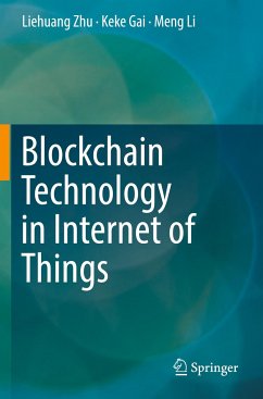 Blockchain Technology in Internet of Things - Zhu, Liehuang;Gai, Keke;Li, Meng