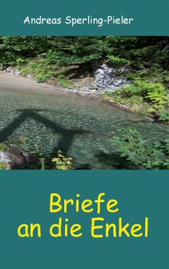 Briefe an die Enkel - Sperling-Pieler, Andreas