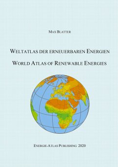 Weltatlas der erneuerbaren Energien - Blatter, Max