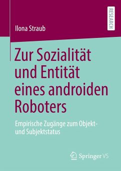 Zur Sozialität und Entität eines androiden Roboters - Straub, Ilona