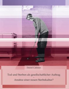 Tod und Sterben als gesellschaftlicher Auftrag - Cahmen, Daniel