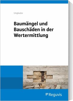 Baumängel und Bauschäden in der Wertermittlung - Unglaube, Daniela