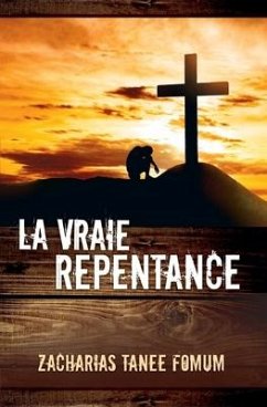 La Vraie Repentance - Fomum, Zacharias Tanee