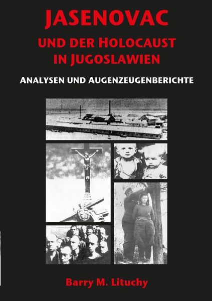 Jasenovac und der Holocaust in Jugoslawien Analysen und Augenzeugenberichte (eBook, ePUB) Jasenovac und der Holocaust in Jugoslawien Analysen und Augenzeugenberichte (eBook, ePUB)