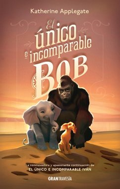 El único e incomparable Bob (eBook, ePUB) - Applegate, Katherine