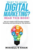 Want To Learn Digital Marketing? Read this Book! Get an Indepth Understanding of Digital Marketing and Advertising for Your Business (eBook, ePUB)