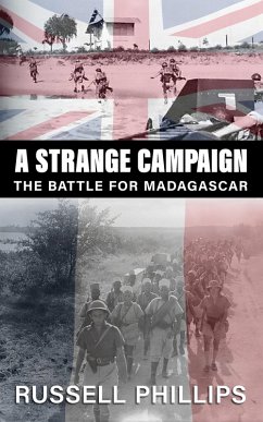 A Strange Campaign: The Battle for Madagascar (eBook, ePUB) - Phillips, Russell
