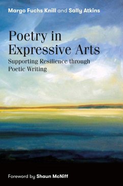 Poetry in Expressive Arts (eBook, ePUB) - Knill, Margo Fuchs; Atkins, Sally