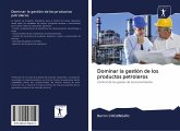 Dominar la gestión de los productos petroleros