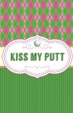 Kiss My Putt Kiss My Putt