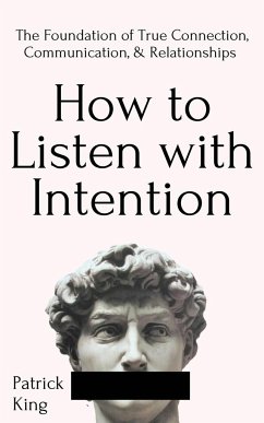 How to Listen with Intention - King, Patrick