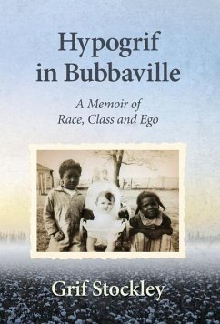 Hypogrif in Bubbaville: A Memoir of Race, Class and Ego - Stockley, Grif