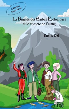 La brigade des barbus écologiques et le mystère de l'étang (eBook, ePUB) - Dm, Eunice