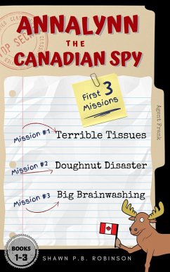 Annalynn the Canadian Spy: Books I-III (AtCS Box Set, #1) (eBook, ePUB) - Robinson, Shawn P. B.