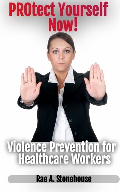 PROtect Yourself Now!: Violence Prevention for Healthcare Workers (eBook, ePUB) - A. Stonehouse, Rae