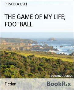 THE GAME OF MY LIFE; FOOTBALL (eBook, ePUB) - OSEI, PRISCILLA